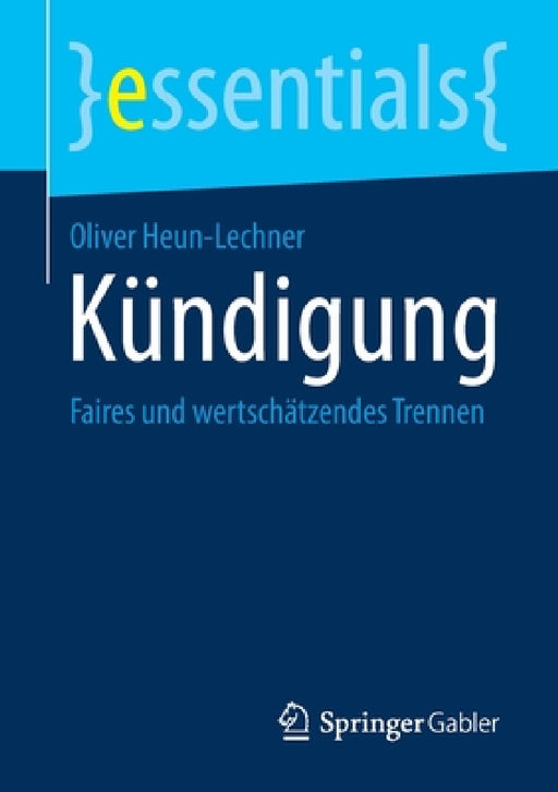 Kündigung: Faires Und Wertschätzendes Trennen by Oliver Heun-Lechner