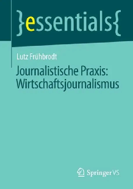 Journalistische Praxis: Wirtschaftsjournalismus by Lutz Frühbrodt