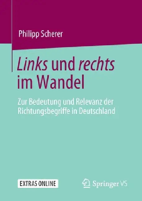 Links Und Rechts Im Wandel: Zur Bedeutung Und Relevanz Der Richtungsbegriffe in Deutschland by Philipp Scherer