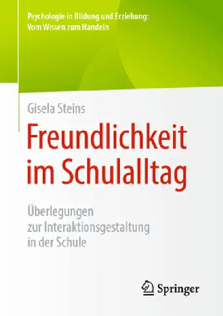 Freundlichkeit Im Schulalltag: Überlegungen Zur Interaktionsgestaltung in Der Schule by Gisela Steins