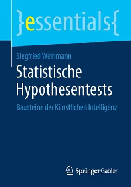 Statistische Hypothesentests: Bausteine Der Künstlichen Intelligenz by Siegfried Weinmann