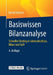 Basiswissen Bilanzanalyse: Schneller Einstieg in Jahresabschluss, Bilanz Und Guv by Bernd Heesen