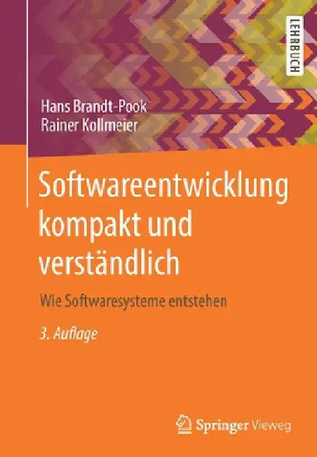 Softwareentwicklung Kompakt Und Verständlich: Wie Softwaresysteme Entstehen by Hans Brandt-Pook
