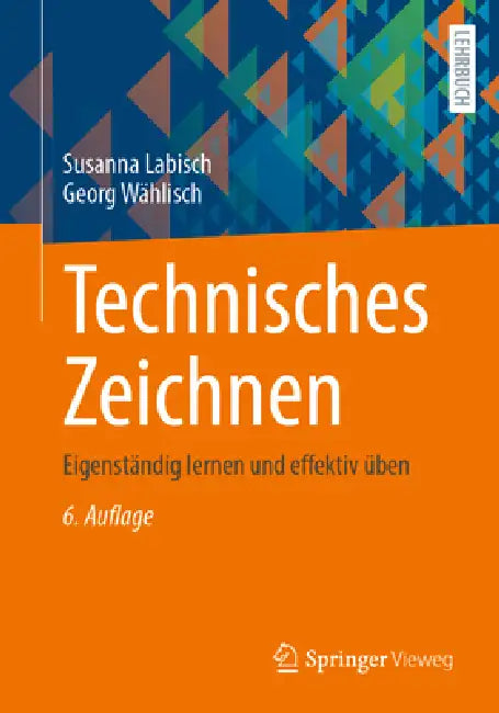 Technisches Zeichnen: Eigenständig Lernen Und Effektiv Üben by Susanna Labisch, Georg Wählisch