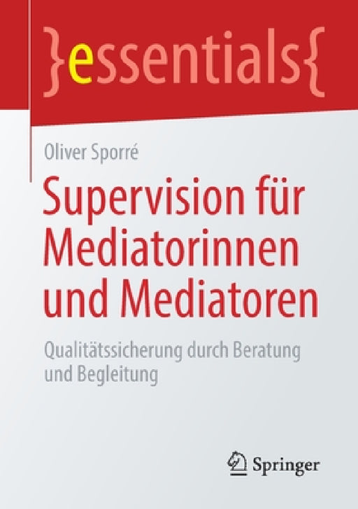 Supervision Für Mediatorinnen Und Mediatoren: Qualitätssicherung Durch Beratung Und Begleitung by Oliver Sporré