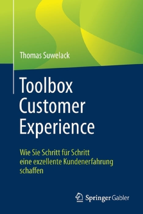 Toolbox Customer Experience: Wie Sie Schritt Für Schritt Eine Exzellente Kundenerfahrung Schaffen by Thomas Suwelack