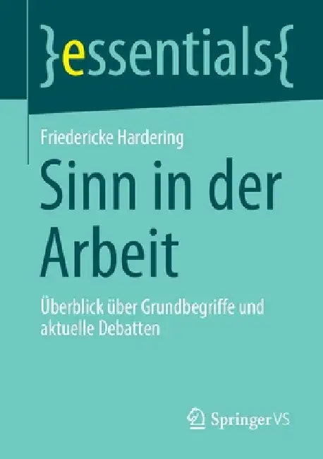 Sinn in Der Arbeit: Überblick Über Grundbegriffe Und Aktuelle Debatten by Friedericke Hardering