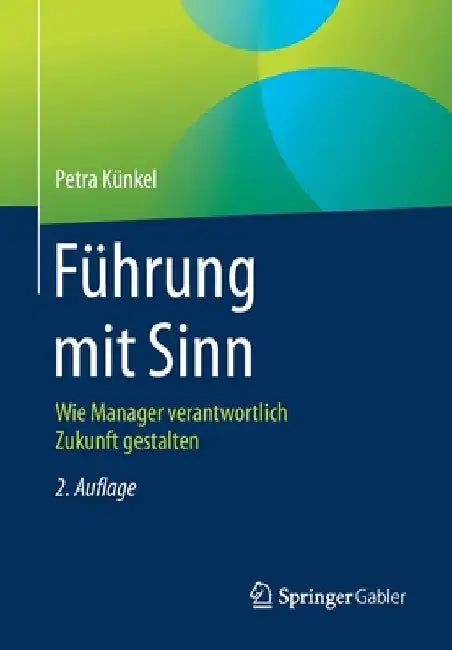 Führung Mit Sinn: Wie Manager Verantwortlich Zukunft Gestalten by Petra Künkel