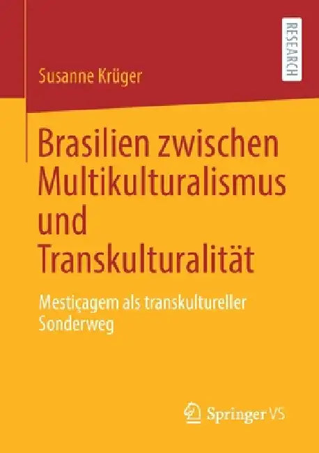 Brasilien Zwischen Multikulturalismus Und Transkulturalität: Mestiçagem ALS Transkultureller Sonderweg by Susanne Krüger