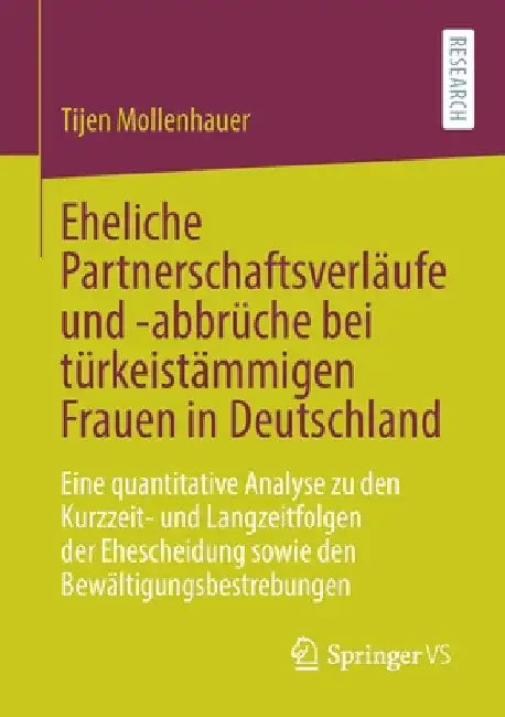 Eheliche Partnerschaftsverläufe Und -Abbrüche Bei Türkeistämmigen Frauen in Deutschland: Eine Quantitative Analyse Zu Den Kurzzeit- Und Langzeitfolgen by Tijen Mollenhauer