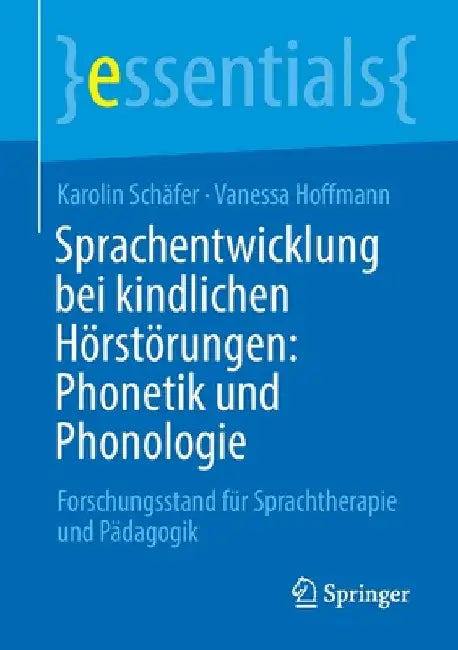 Sprachentwicklung Bei Kindlichen Hörstörungen: Phonetik Und Phonologie: Forschungsstand Für Sprachtherapie Und Pädagogik by Karolin Schäfer