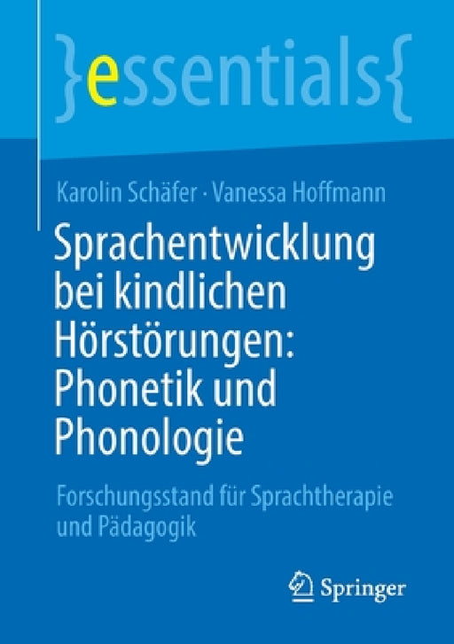 Sprachentwicklung Bei Kindlichen Hörstörungen: Phonetik Und Phonologie: Forschungsstand Für Sprachtherapie Und Pädagogik by Karolin Schäfer, Vanessa Hoffmann