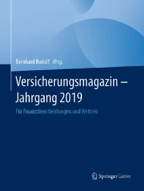 Versicherungsmagazin - Jahrgang 2019: Für Finanzdienstleistungen Und Vertrieb by Bernhard Rudolf