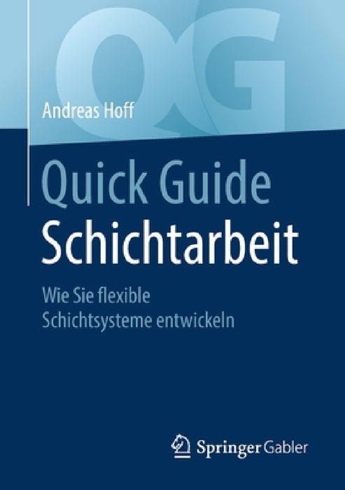 Quick Guide Schichtarbeit: Wie Sie Flexible Schichtsysteme Entwickeln by Andreas Hoff
