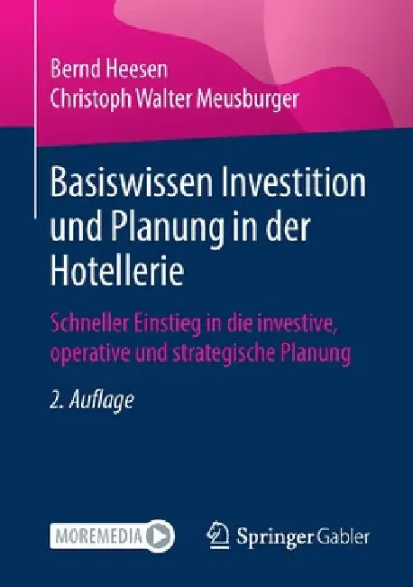 Basiswissen Investition Und Planung in Der Hotellerie: Schneller Einstieg in Die Investive, Operative Und Strategische Planung by Bernd Heesen