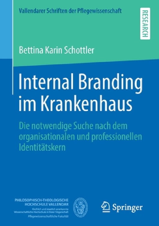 Internal Branding Im Krankenhaus: Die Notwendige Suche Nach Dem Organisationalen Und Professionellen Identitätskern by Bettina Karin Schottler