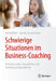 Schwierige Situationen Im Business-Coaching: Praxisbeispiele, Perspektiven Und Handlungsmöglichkeiten by Heidi Möller, Jannik Zimmermann