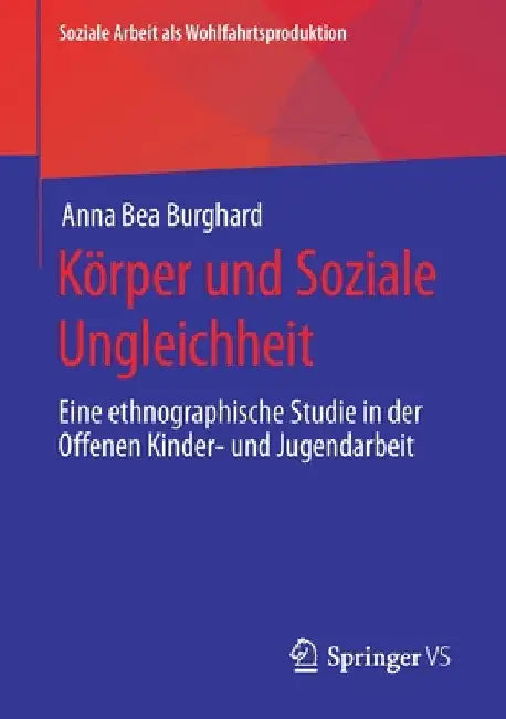 Körper Und Soziale Ungleichheit: Eine Ethnographische Studie in Der Offenen Kinder- Und Jugendarbeit by Anna Bea Burghard