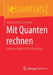 Mit Quanten Rechnen: Quantencomputer Für Neugierige by Beatrice Marie Ellerhoff