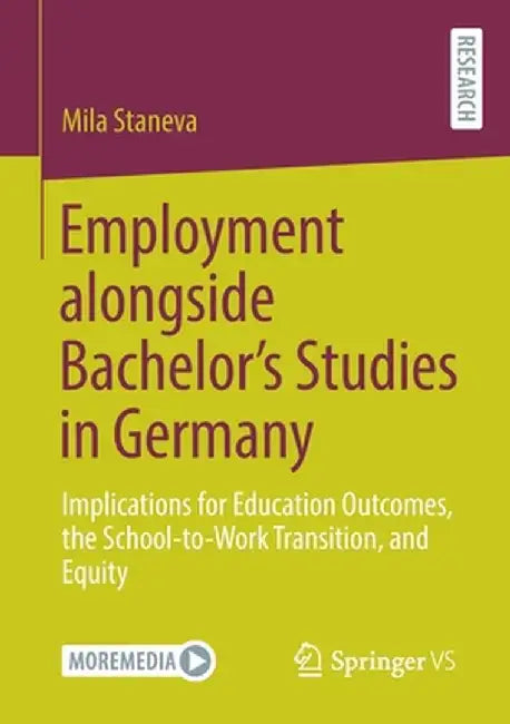 Employment Alongside Bachelor's Studies in Germany: Implications for Education Outcomes, the School-To-Work Transition, and Equity by Mila Staneva