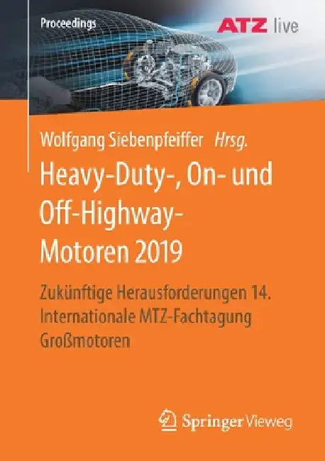 Heavy-Duty-, On- Und Off-Highway-Motoren 2019: Zukünftige Herausforderungen 14. Internationale Mtz-Fachtagung Großmotoren by Wolfgang Siebenpfeiffer