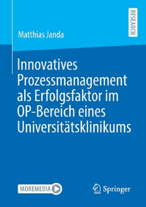 Innovatives Prozessmanagement ALS Erfolgsfaktor Im Op-Bereich Eines Universitätsklinikums by Matthias Janda