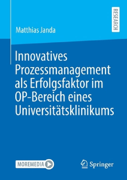 Innovatives Prozessmanagement ALS Erfolgsfaktor Im Op-Bereich Eines Universitätsklinikums by Matthias Janda