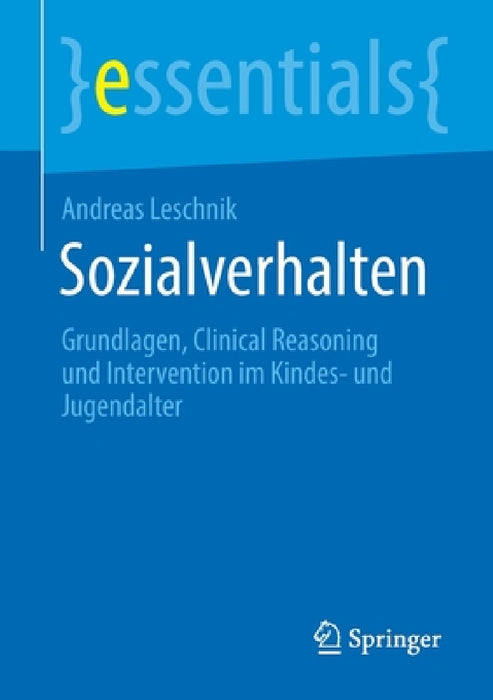 Sozialverhalten: Grundlagen, Clinical Reasoning Und Intervention Im Kindes- Und Jugendalter by Andreas Leschnik