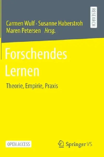 Forschendes Lernen: Theorie, Empirie, PRAXIS by Carmen Wulf