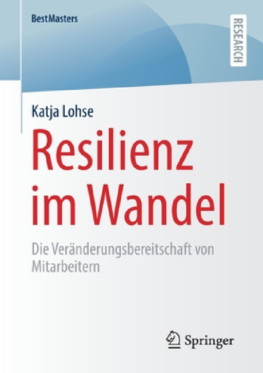 Resilienz Im Wandel: Die Veränderungsbereitschaft Von Mitarbeitern by Katja Lohse
