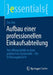 Aufbau Einer Professionellen Einkaufsabteilung: Von Alltagshektik Zu Einer Praktischen Systematik - Ein Erfahrungsbericht by Tao Zhu