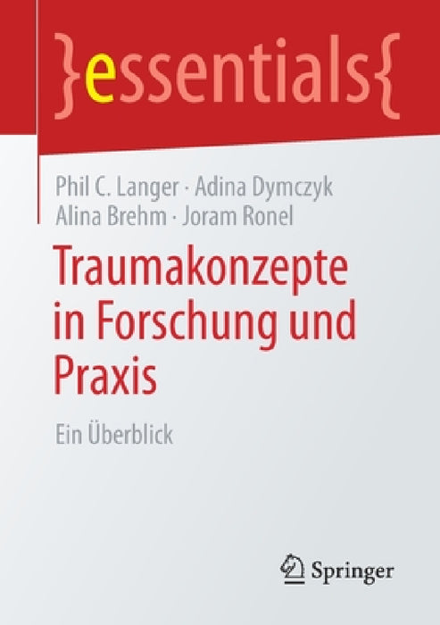 Traumakonzepte in Forschung Und PRAXIS: Ein Überblick by Phil C. Langer, Adina Dymczyk, Alina Brehm