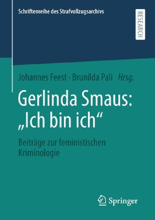 Gerlinda Smaus: "Ich Bin Ich": Beiträge Zur Feministischen Kriminologie by Johannes Feest, Brunilda Pali