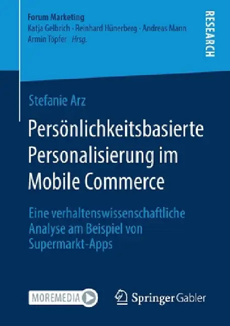 Persönlichkeitsbasierte Personalisierung Im Mobile Commerce: Eine Verhaltenswissenschaftliche Analyse Am Beispiel Von Supermarkt-Apps by Stefanie Arz