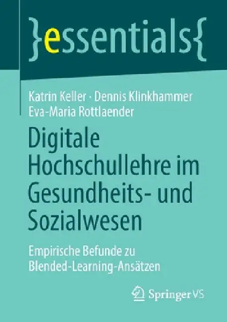 Digitale Hochschullehre Im Gesundheits- Und Sozialwesen: Empirische Befunde Zu Blended-Learning-Ansätzen by Katrin Keller