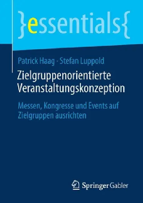 Zielgruppenorientierte Veranstaltungskonzeption: Messen, Kongresse Und Events Auf Zielgruppen Ausrichten by Patrick Haag
