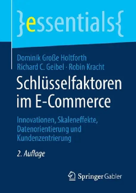 Schlüsselfaktoren Im E-Commerce: Innovationen, Skaleneffekte, Datenorientierung Und Kundenzentrierung by Dominik Große Holtforth