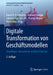 Digitale Transformation Von Geschäftsmodellen: Grundlagen, Instrumente Und Best Practices by Daniel R. a. Schallmo, Andreas Rusnjak, Johanna Anzengruber