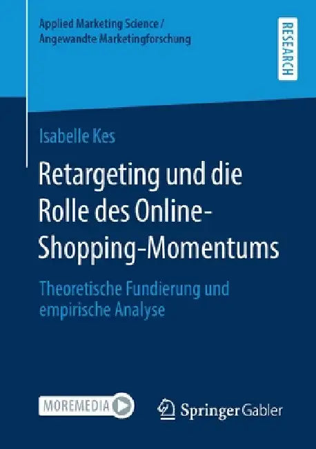 Retargeting Und Die Rolle Des Online-Shopping-Momentums: Theoretische Fundierung Und Empirische Analyse by Isabelle Kes