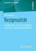 Reziprozität: Annäherungen an Eine Grundlegung Der Kultur- Und Sozialwissenschaften by Thomas Loer