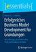 Erfolgreiches Business Model Development Für Gründungen: Idee, Konzept, Geschäftsmodell, Pitch Und Roadmap Mit Tools by Daniel R. a. Schallmo