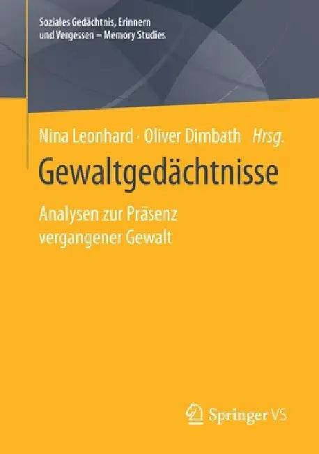 Gewaltgedächtnisse: Analysen Zur Präsenz Vergangener Gewalt by Nina Leonhard