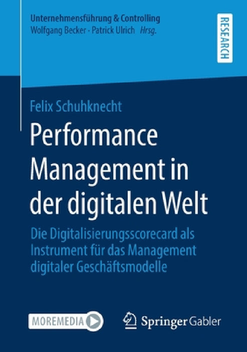 Performance Management in Der Digitalen Welt: Die Digitalisierungsscorecard ALS Instrument Für Das Management Digitaler Geschäftsmodelle by Felix Schuhknecht
