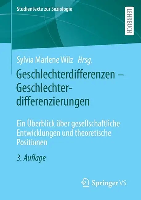 Geschlechterdifferenzen - Geschlechterdifferenzierungen: Ein Überblick Über Gesellschaftliche Entwicklungen Und Theoretische Positionen by Sylvia Marlene Wilz