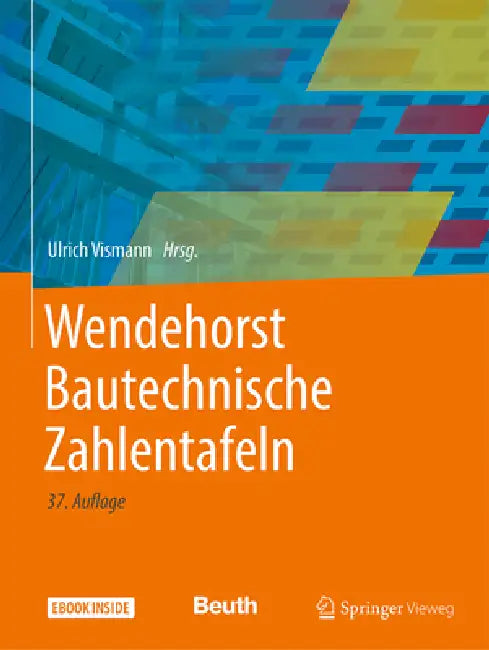 Wendehorst Bautechnische Zahlentafeln by Ulrich Vismann, Silvio Beier, Ernst Biener