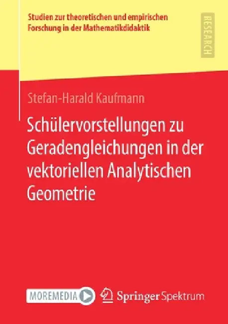Schülervorstellungen Zu Geradengleichungen in Der Vektoriellen Analytischen Geometrie by Stefan-Harald Kaufmann