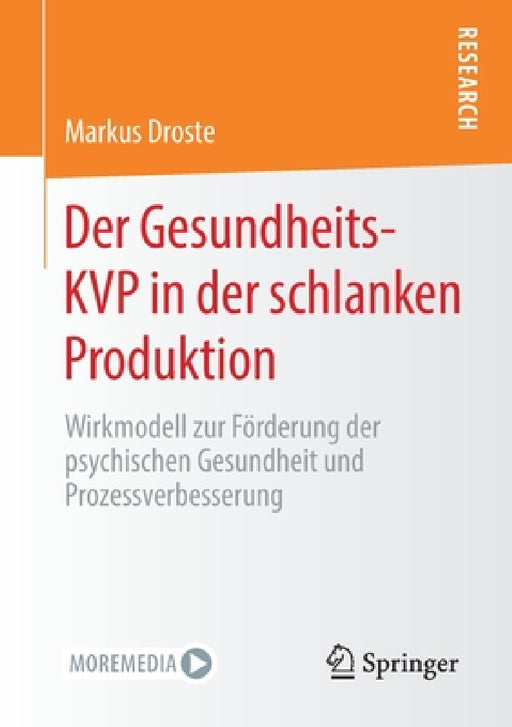 Der Gesundheits-Kvp in Der Schlanken Produktion: Wirkmodell Zur Förderung Der Psychischen Gesundheit Und Prozessverbesserung by Markus Droste