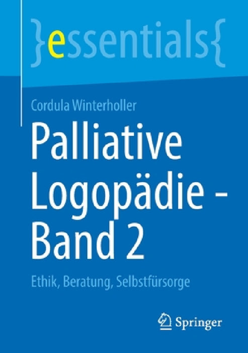 Palliative Logopädie - Band 2: Ethik, Beratung, Selbstfürsorge by Cordula Winterholler