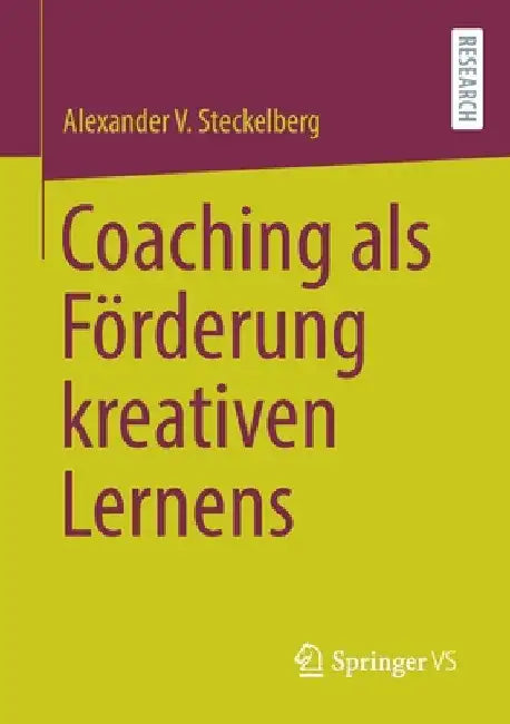 Coaching ALS Förderung Kreativen Lernens by Alexander V. Steckelberg