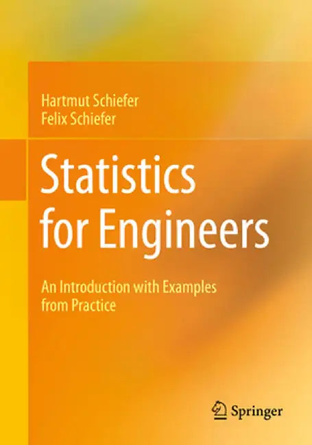 Statistics for Engineers: An Introduction with Examples from Practice by Hartmut Schiefer